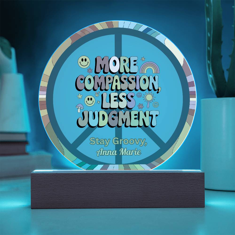 More Compassion, Less Judgment 7" LED Acrylic Circle Plaque - Kindness Mental Health Gift - MySisterIsASurvivor