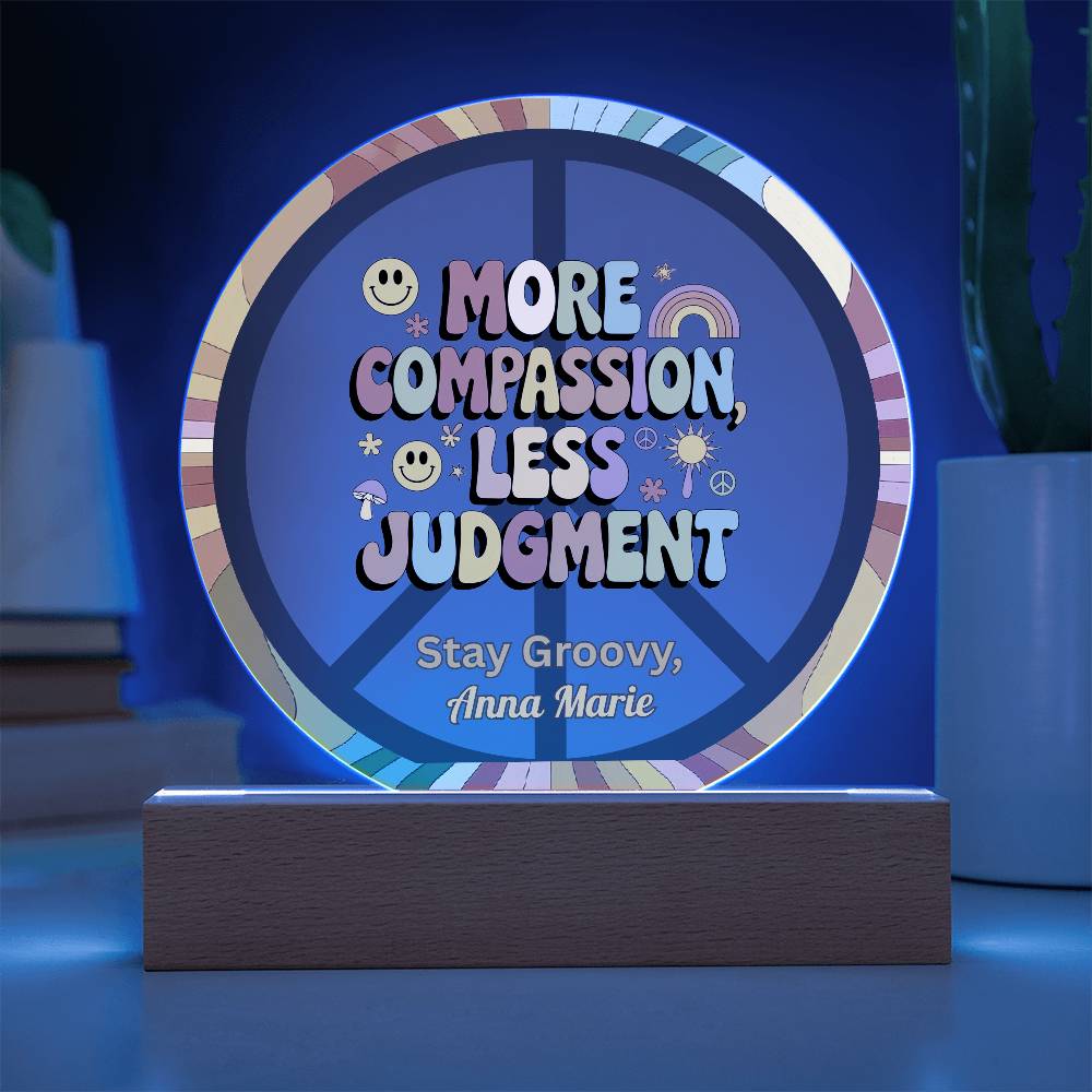 More Compassion, Less Judgment 7" LED Acrylic Circle Plaque - Kindness Mental Health Gift - MySisterIsASurvivor