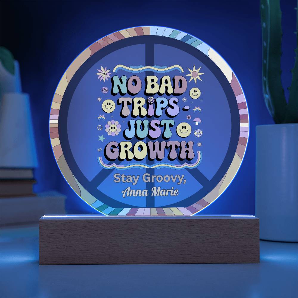 No Bad Trips - Just Growth 7" LED Acrylic Circle Plaque - Psychedelic Healing Gift - MySisterIsASurvivor