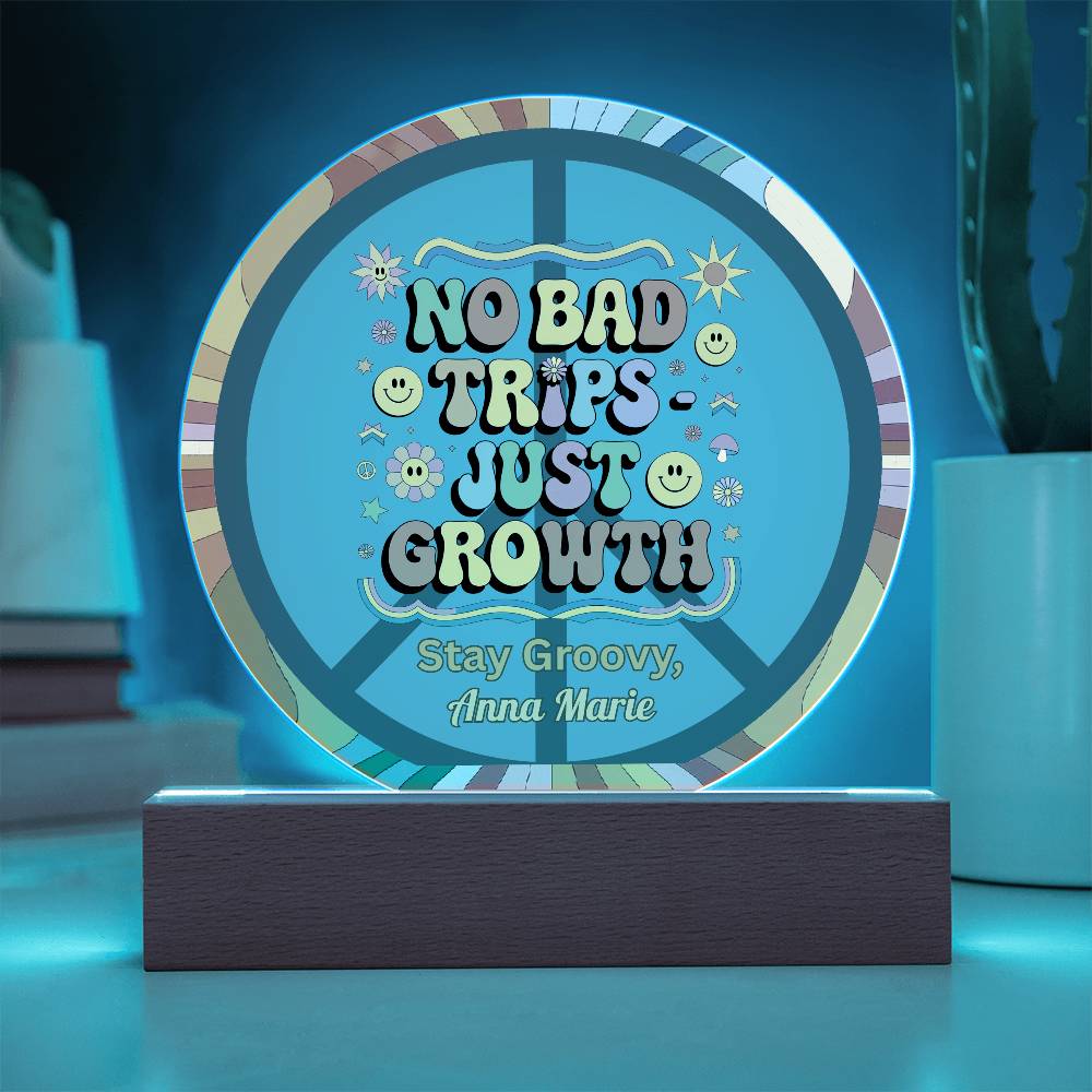 No Bad Trips - Just Growth 7" LED Acrylic Circle Plaque - Psychedelic Healing Gift - MySisterIsASurvivor