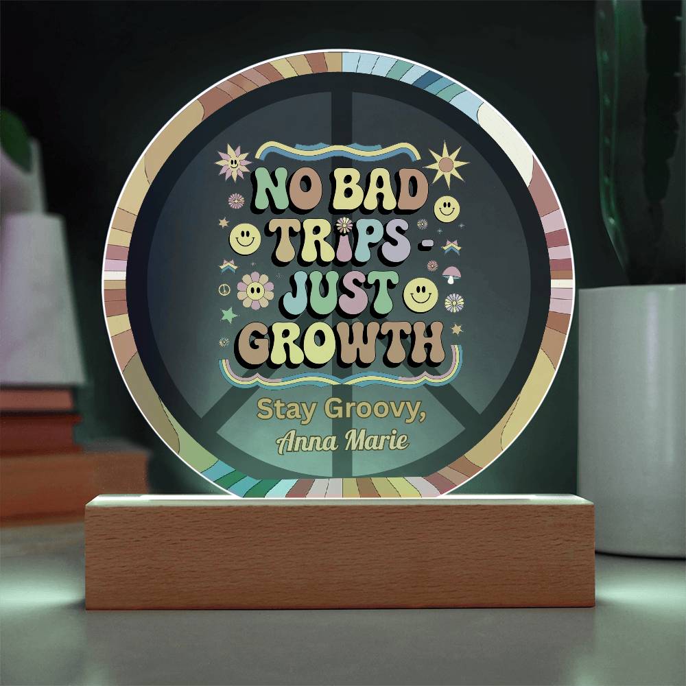 No Bad Trips - Just Growth 7" LED Acrylic Circle Plaque - Psychedelic Healing Gift - MySisterIsASurvivor