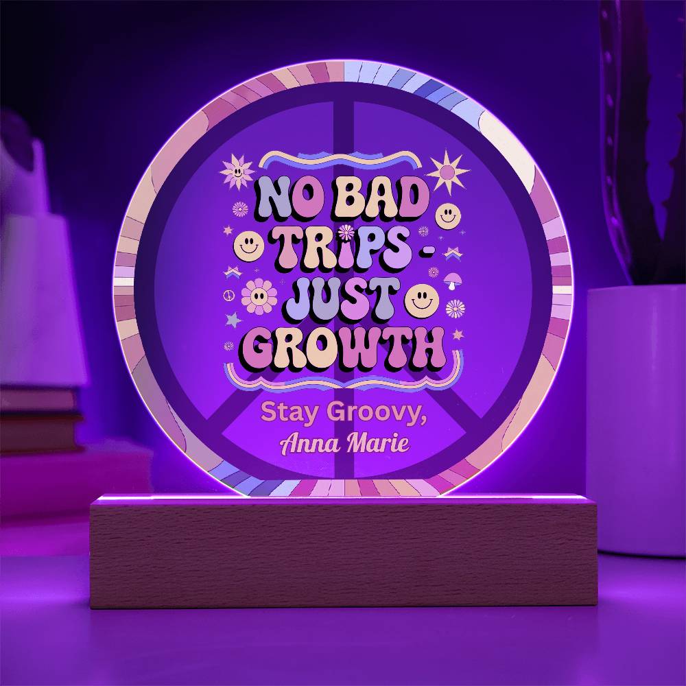 No Bad Trips - Just Growth 7" LED Acrylic Circle Plaque - Psychedelic Healing Gift - MySisterIsASurvivor
