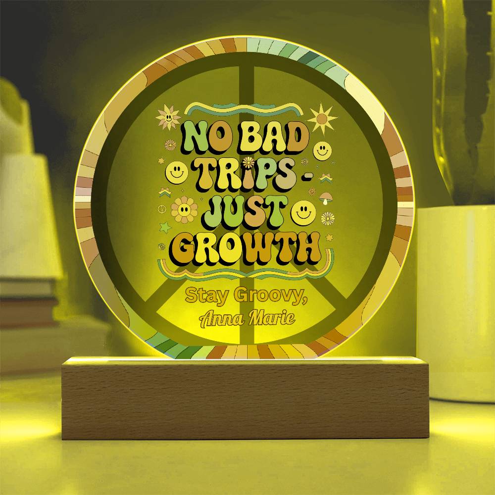 No Bad Trips - Just Growth 7" LED Acrylic Circle Plaque - Psychedelic Healing Gift - MySisterIsASurvivor