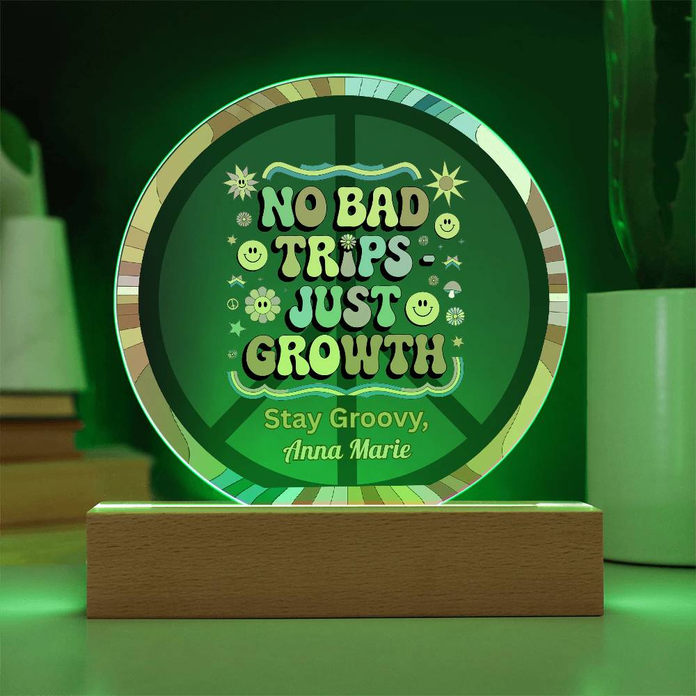 No Bad Trips - Just Growth 7" LED Acrylic Circle Plaque - Psychedelic Healing Gift - MySisterIsASurvivor