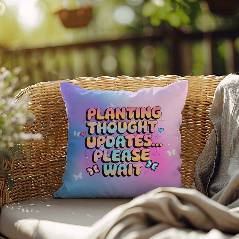 Planting Thought Updates… Please Wait Y2K pillow custom name mindfulness gift - MySisterIsASurvivor