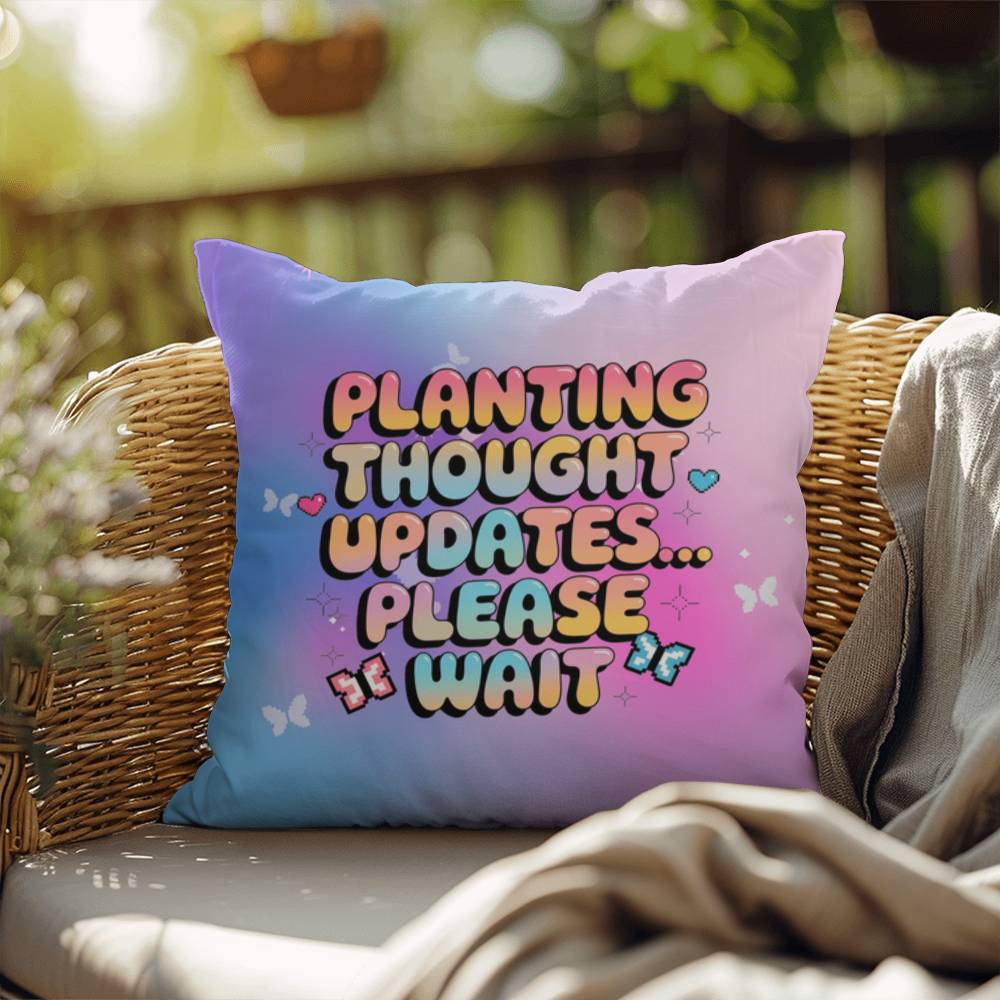 Planting Thought Updates… Please Wait Y2K pillow custom name mindfulness gift - MySisterIsASurvivor