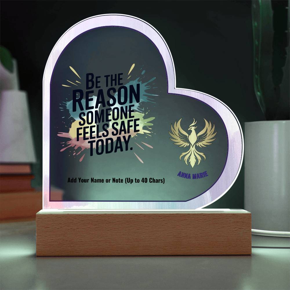 Be the Reason Someone Feels Safe Today 7" Personalized Acrylic Heart Plaque for Domestic Violence Awareness Gift