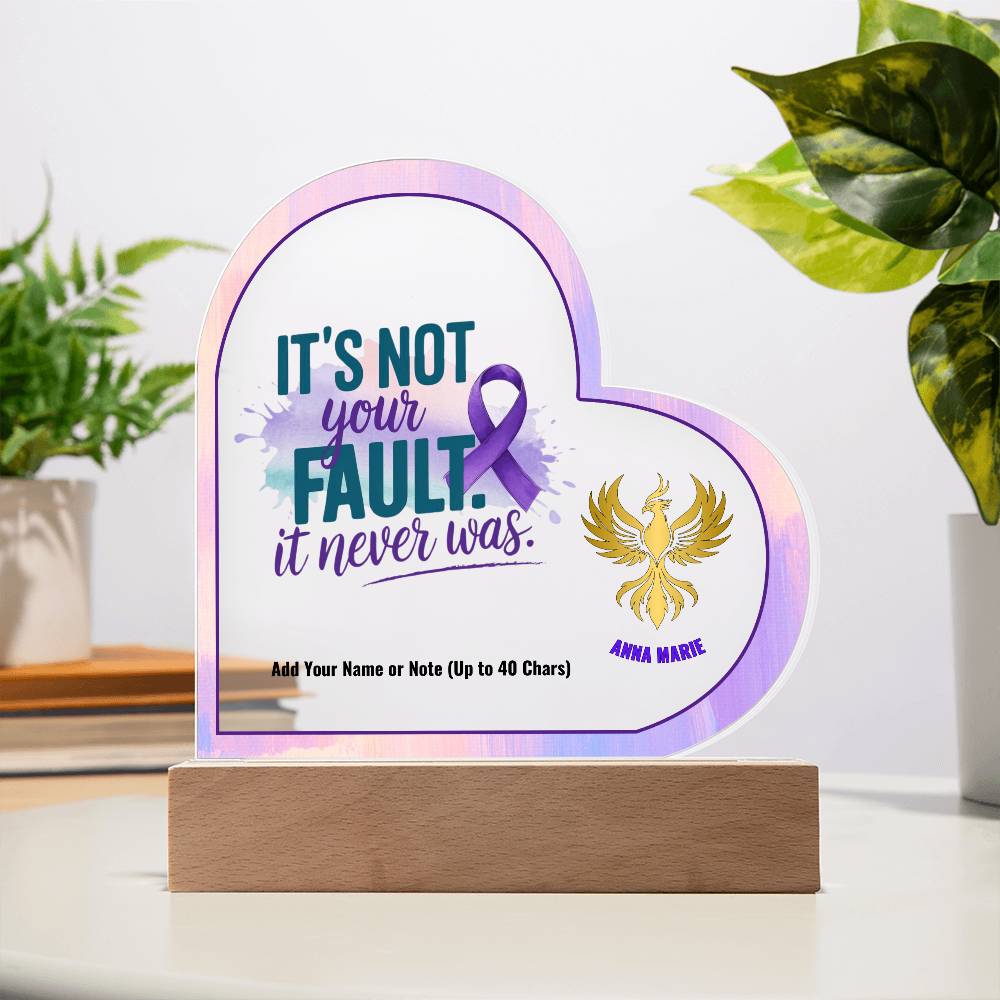 It’s Not Your Fault It Never Was 7" Personalized Acrylic Heart Plaque for Domestic Violence Survivor Gift