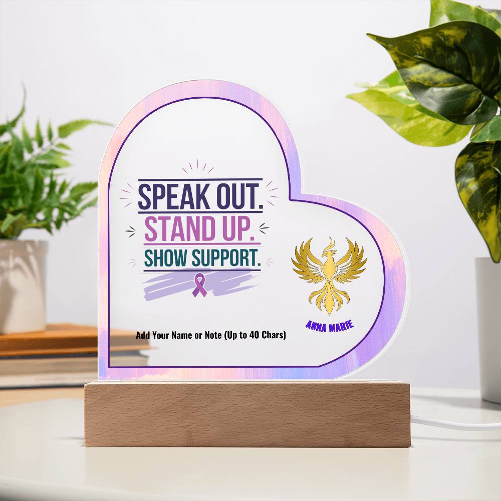 Speak Out Stand Up Show Support 7" Personalized Acrylic Heart Plaque for Domestic Violence Awareness Gift