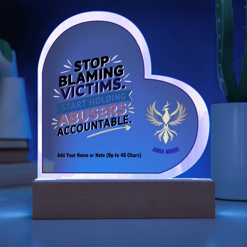 Stop Blaming Victims Hold Abusers Accountable 7" Personalized Acrylic Heart Plaque for Survivor Advocacy