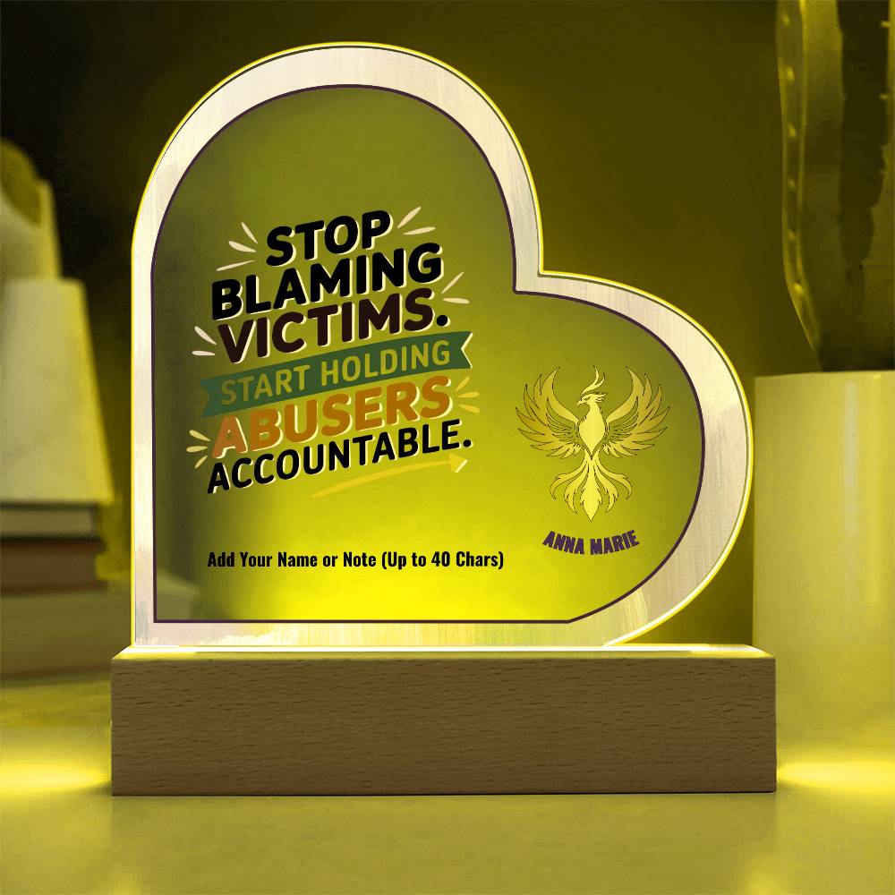 Stop Blaming Victims Hold Abusers Accountable 7" Personalized Acrylic Heart Plaque for Survivor Advocacy