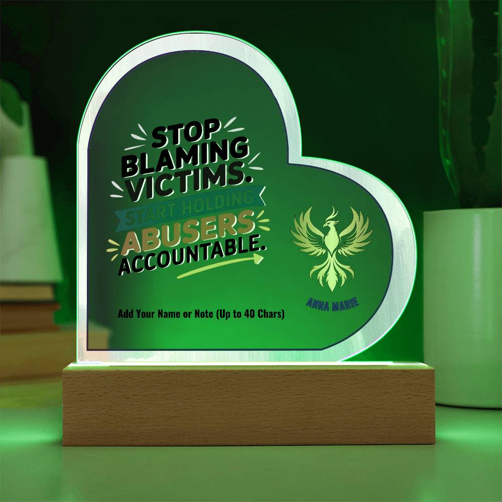 Stop Blaming Victims Hold Abusers Accountable 7" Personalized Acrylic Heart Plaque for Survivor Advocacy