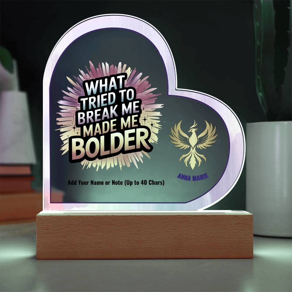 What Tried to Break Me Made Me Bolder 7" Personalized Acrylic Heart Plaque for Survivor Empowerment Gift