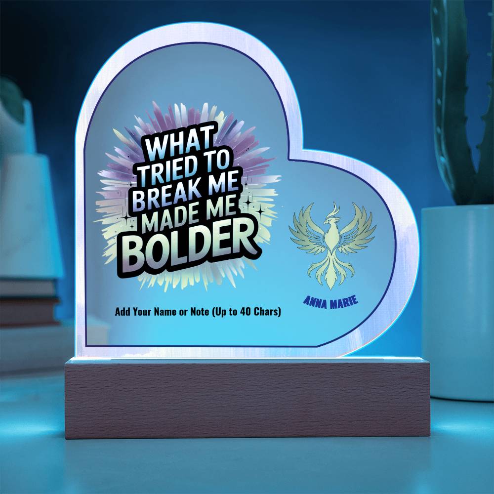 What Tried to Break Me Made Me Bolder 7" Personalized Acrylic Heart Plaque for Survivor Empowerment Gift