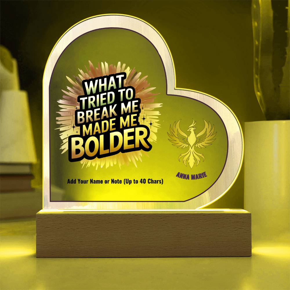 What Tried to Break Me Made Me Bolder 7" Personalized Acrylic Heart Plaque for Survivor Empowerment Gift