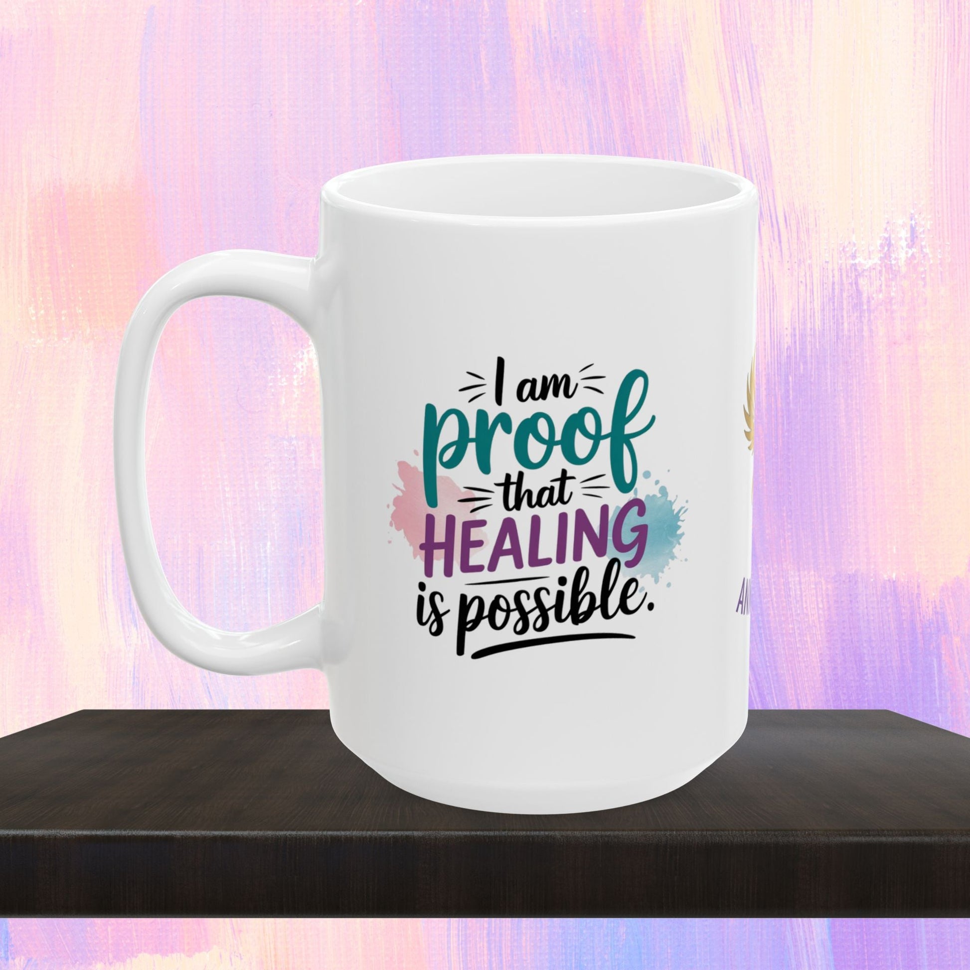 Empowerment mug showing proof of healing and strength.