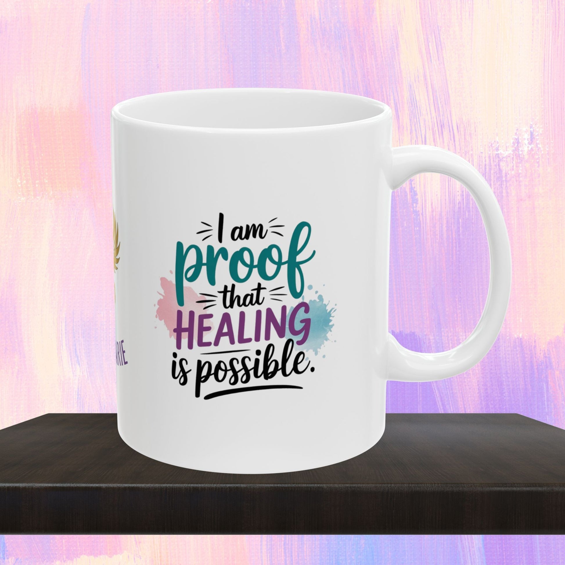 Empowerment mug showing proof of healing and strength.