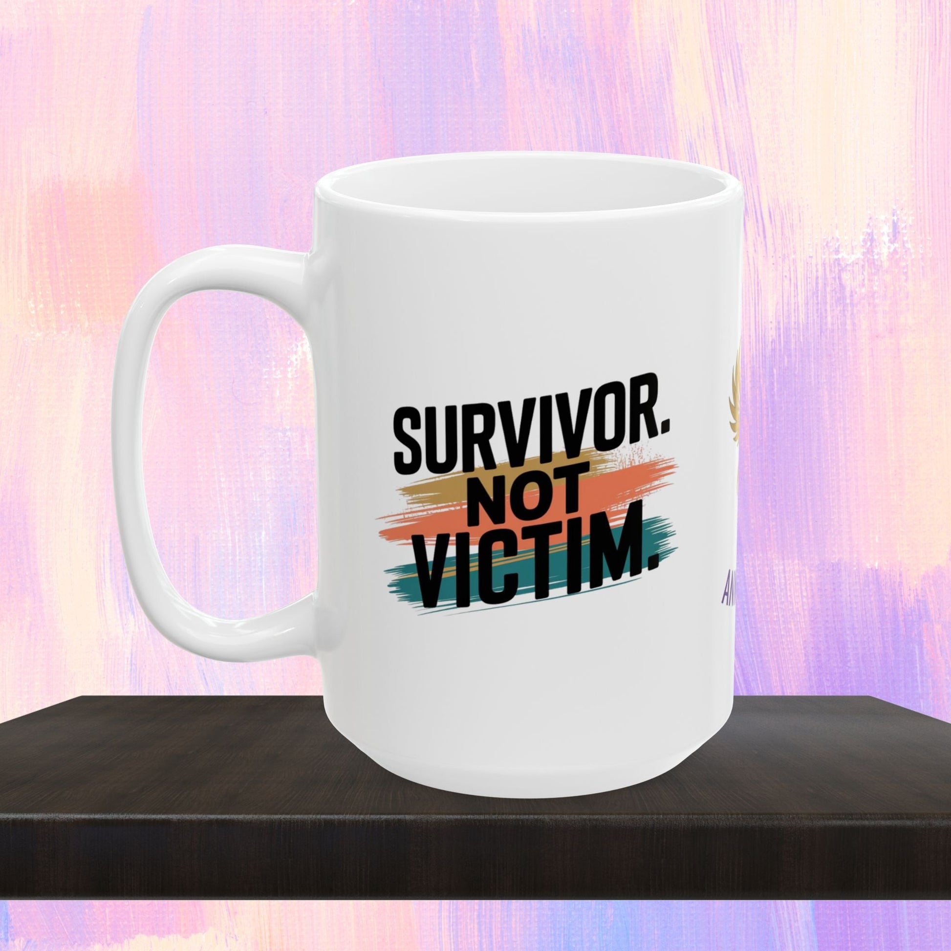 Empowerment mug for survivors, not victims.