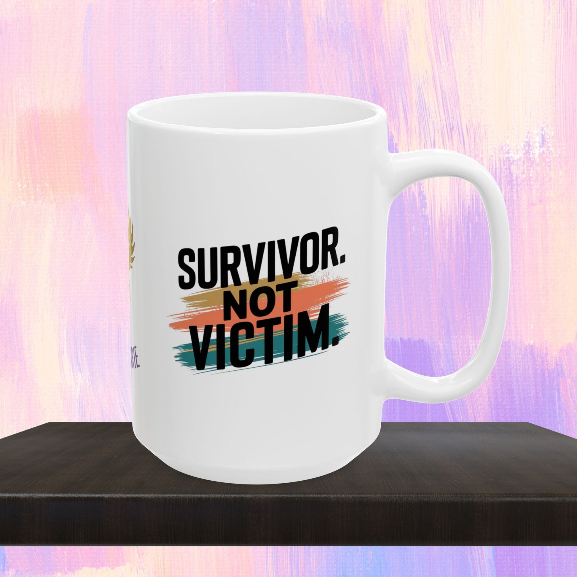 Empowerment mug for survivors, not victims.