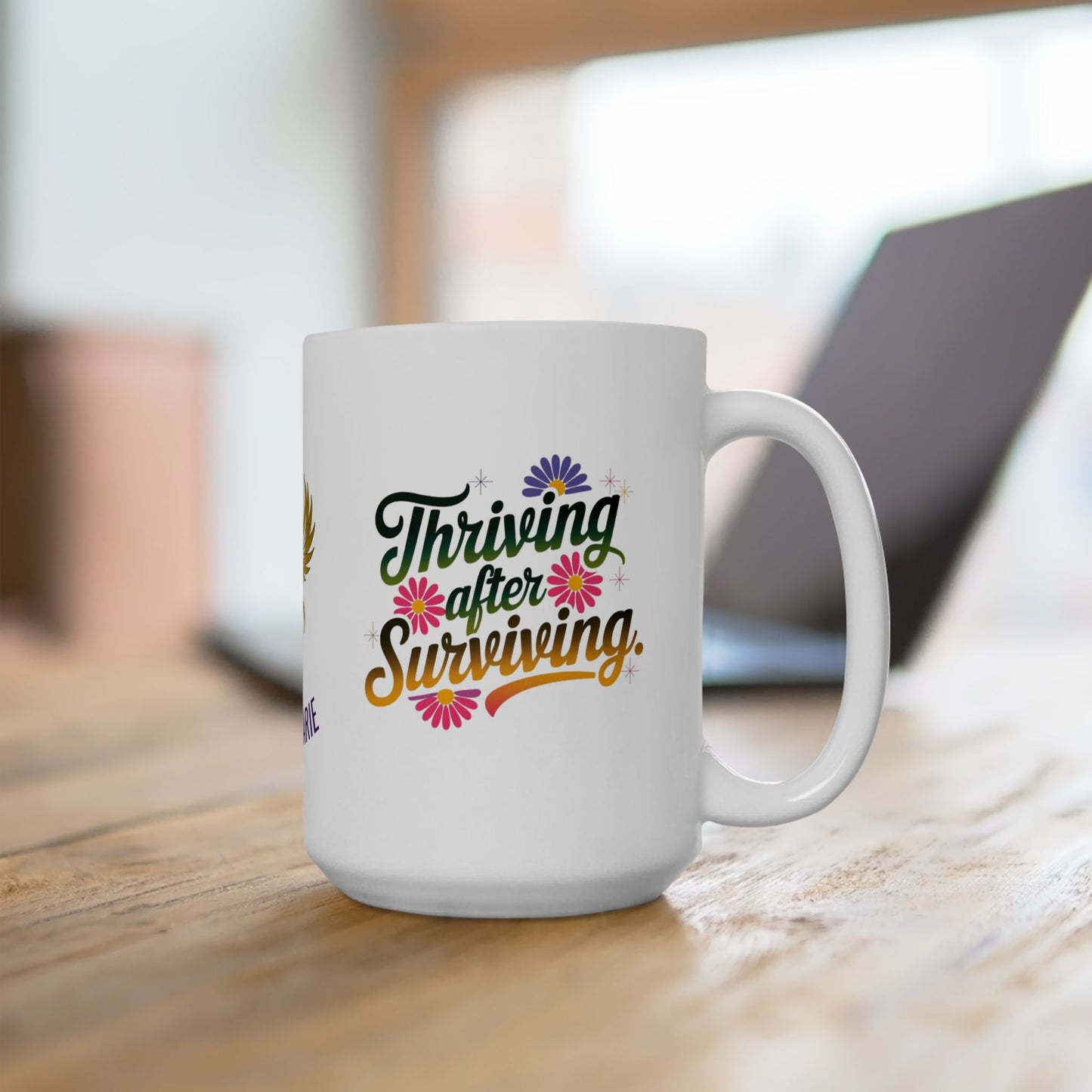 Empowerment mug for thriving after surviving trauma.