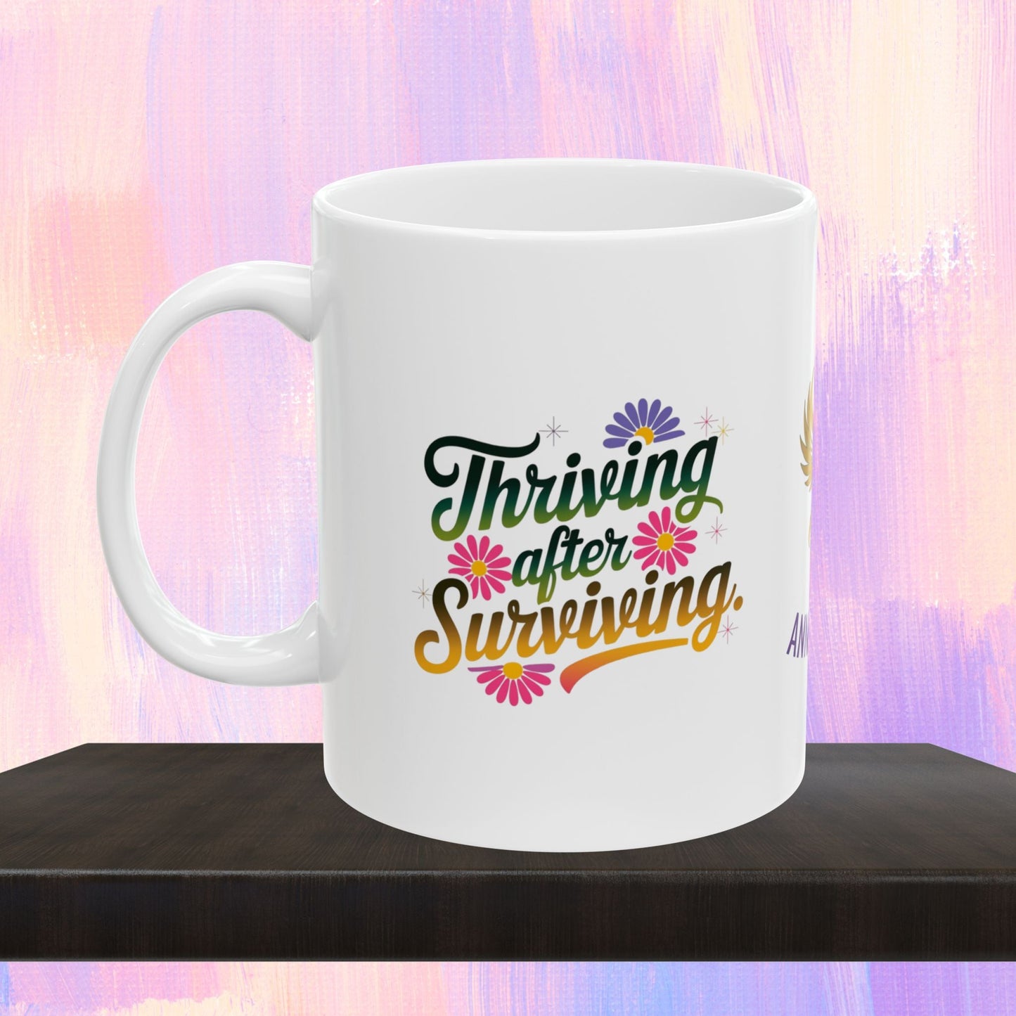 Empowerment mug for thriving after surviving trauma.