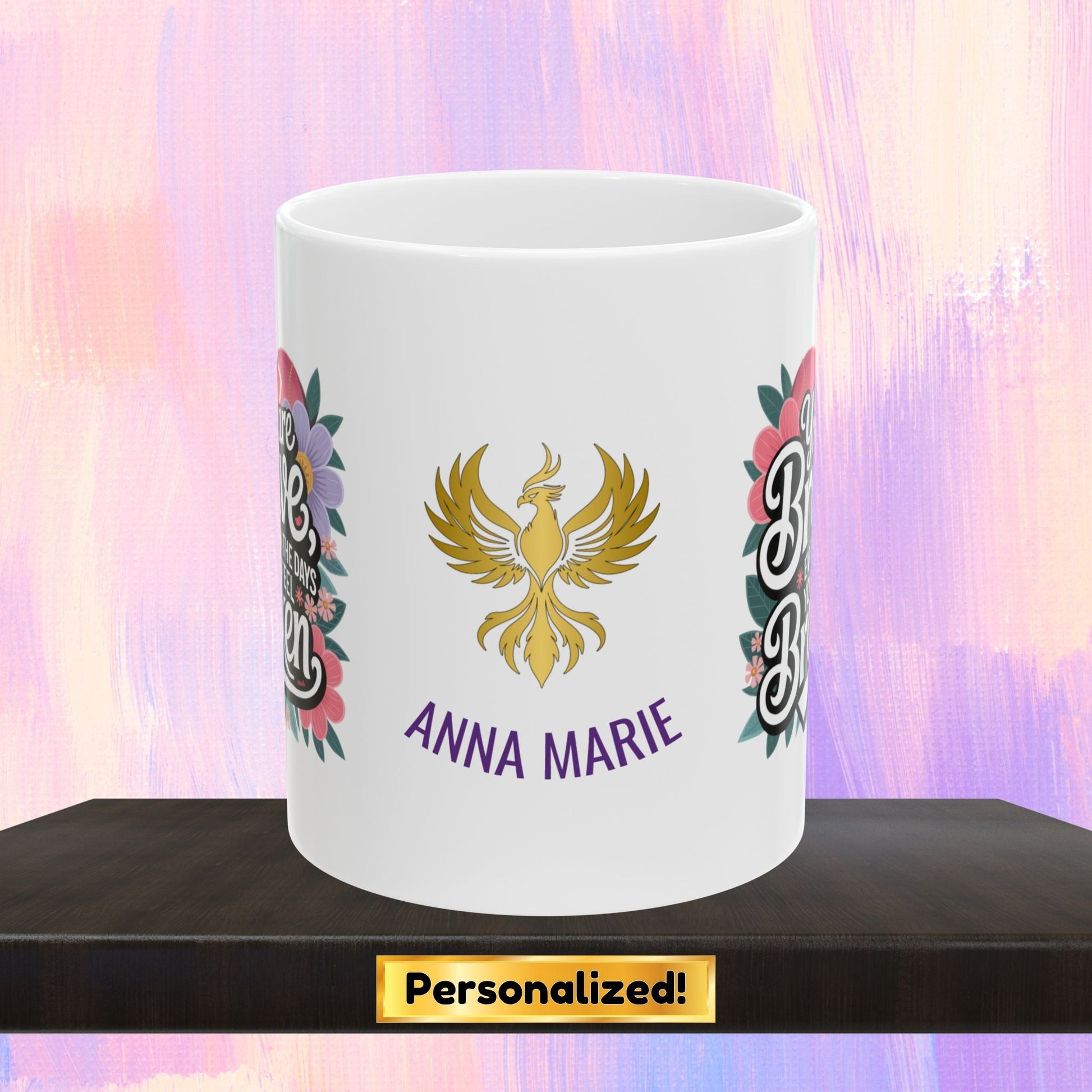 Healing mug with message of bravery and strength.