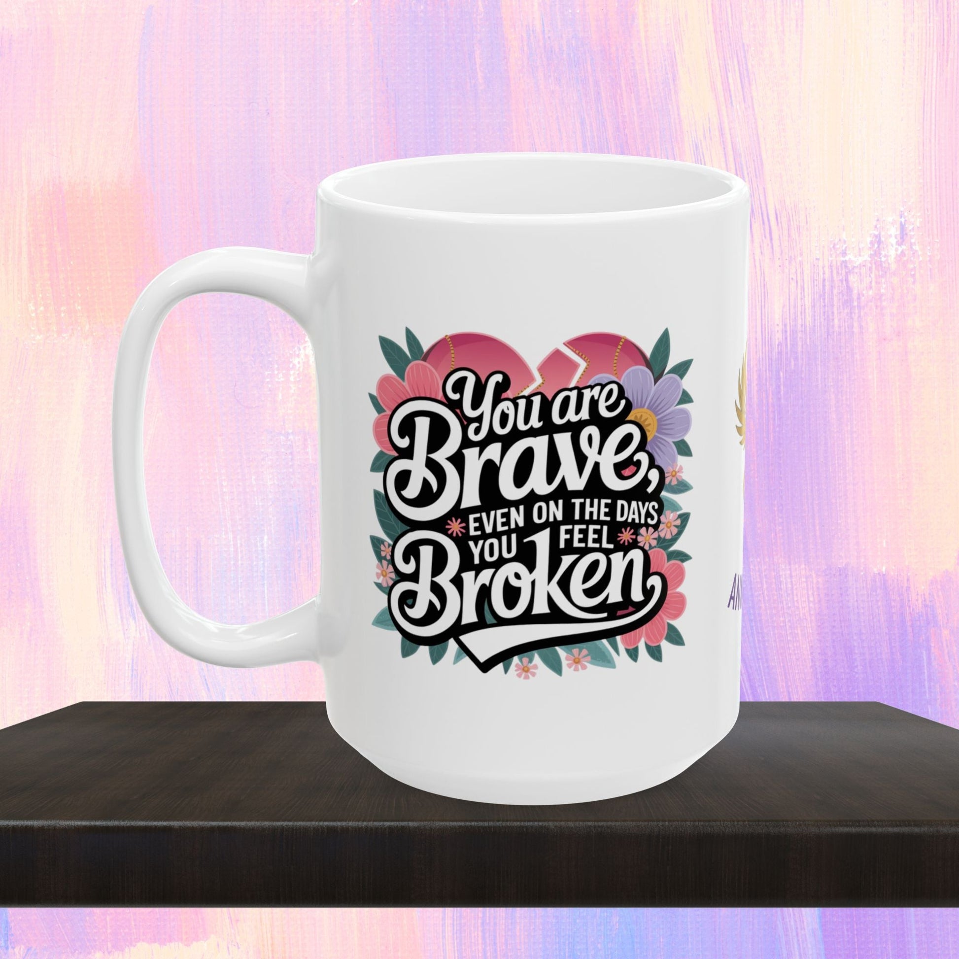 Healing mug with message of bravery and strength.