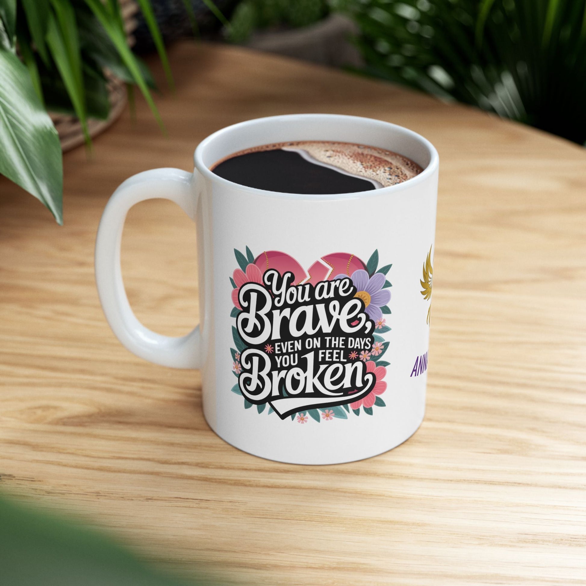Healing mug with message of bravery and strength.