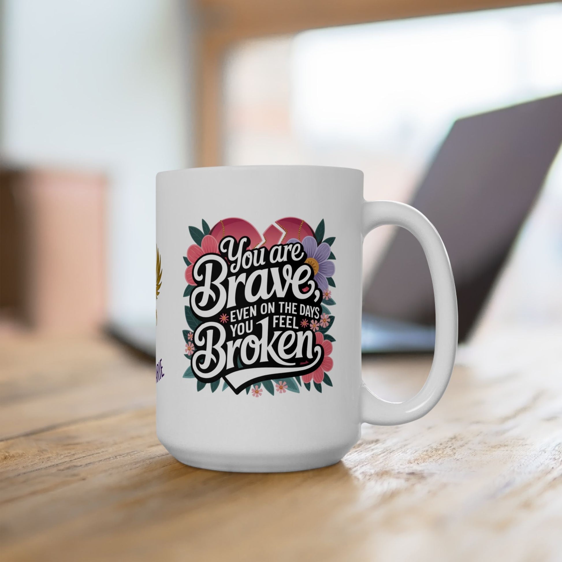 Healing mug with message of bravery and strength.