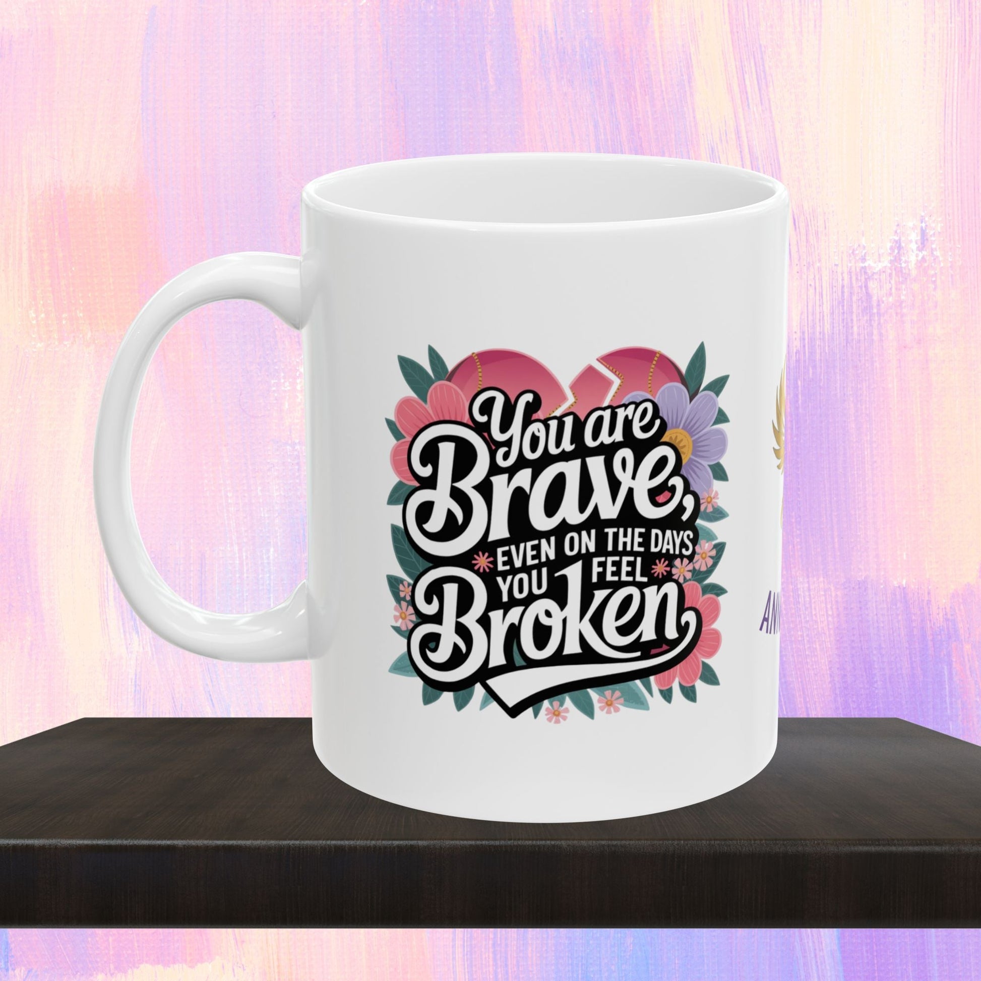 Healing mug with message of bravery and strength.