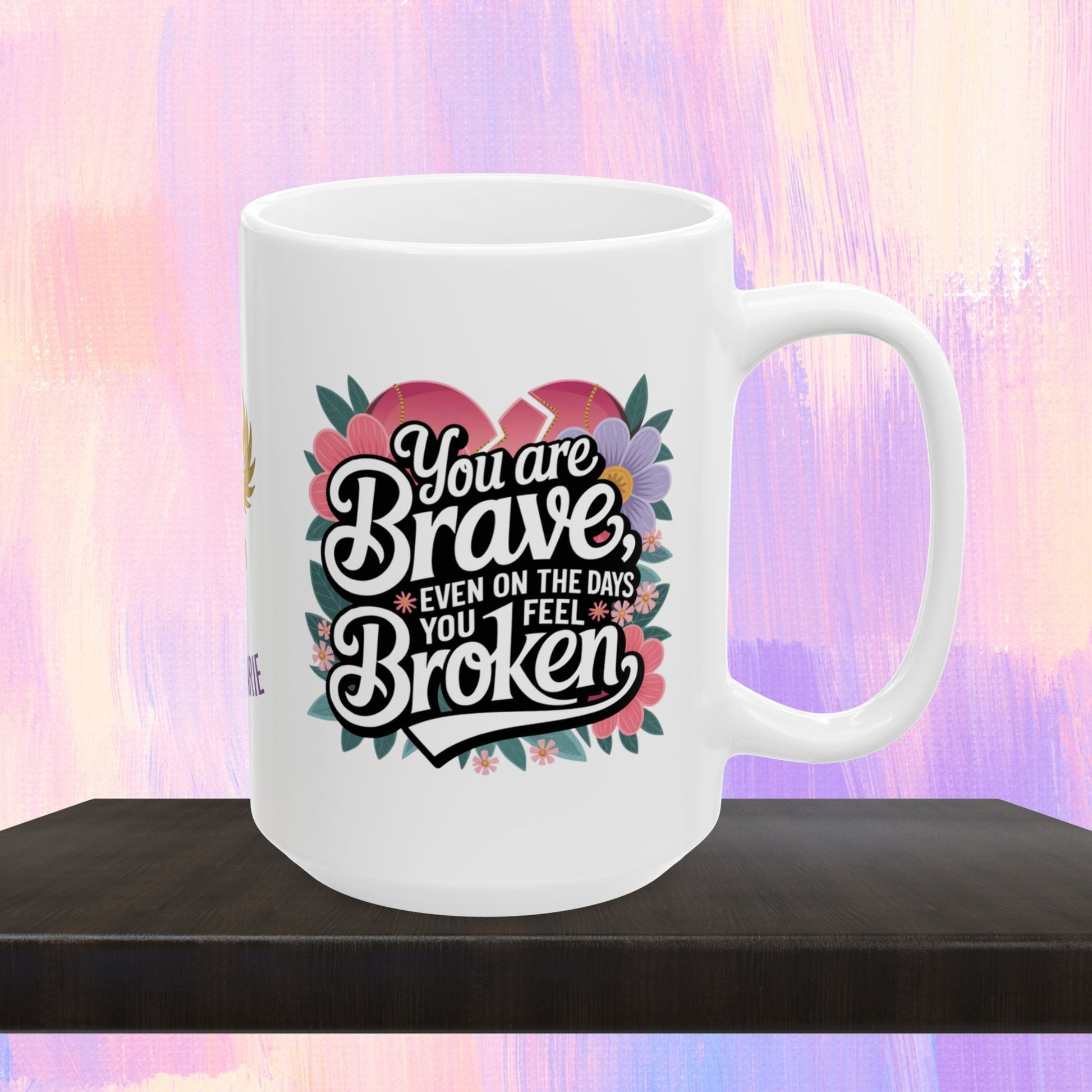 Healing mug with message of bravery and strength.