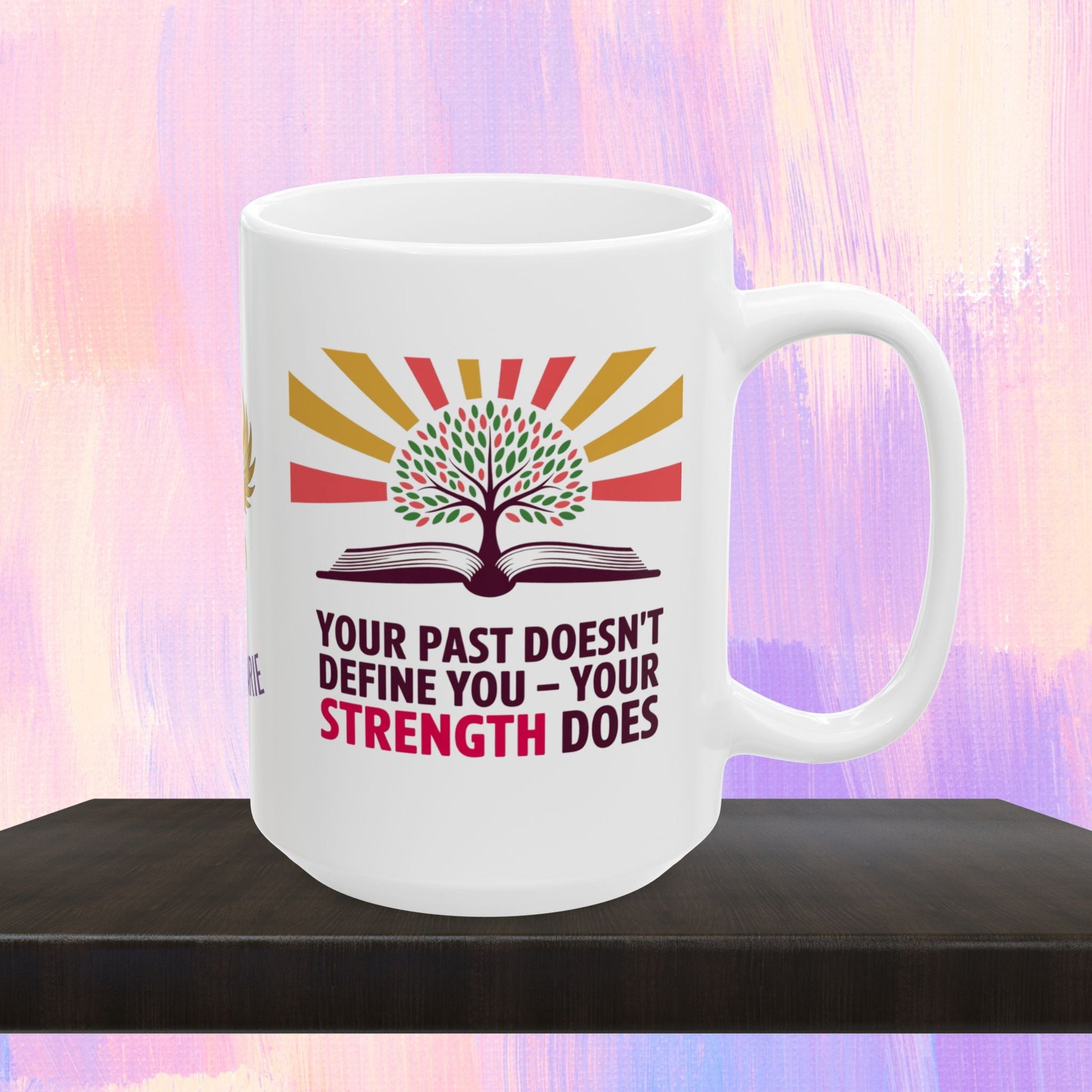Empowerment mug about strength and moving forward.