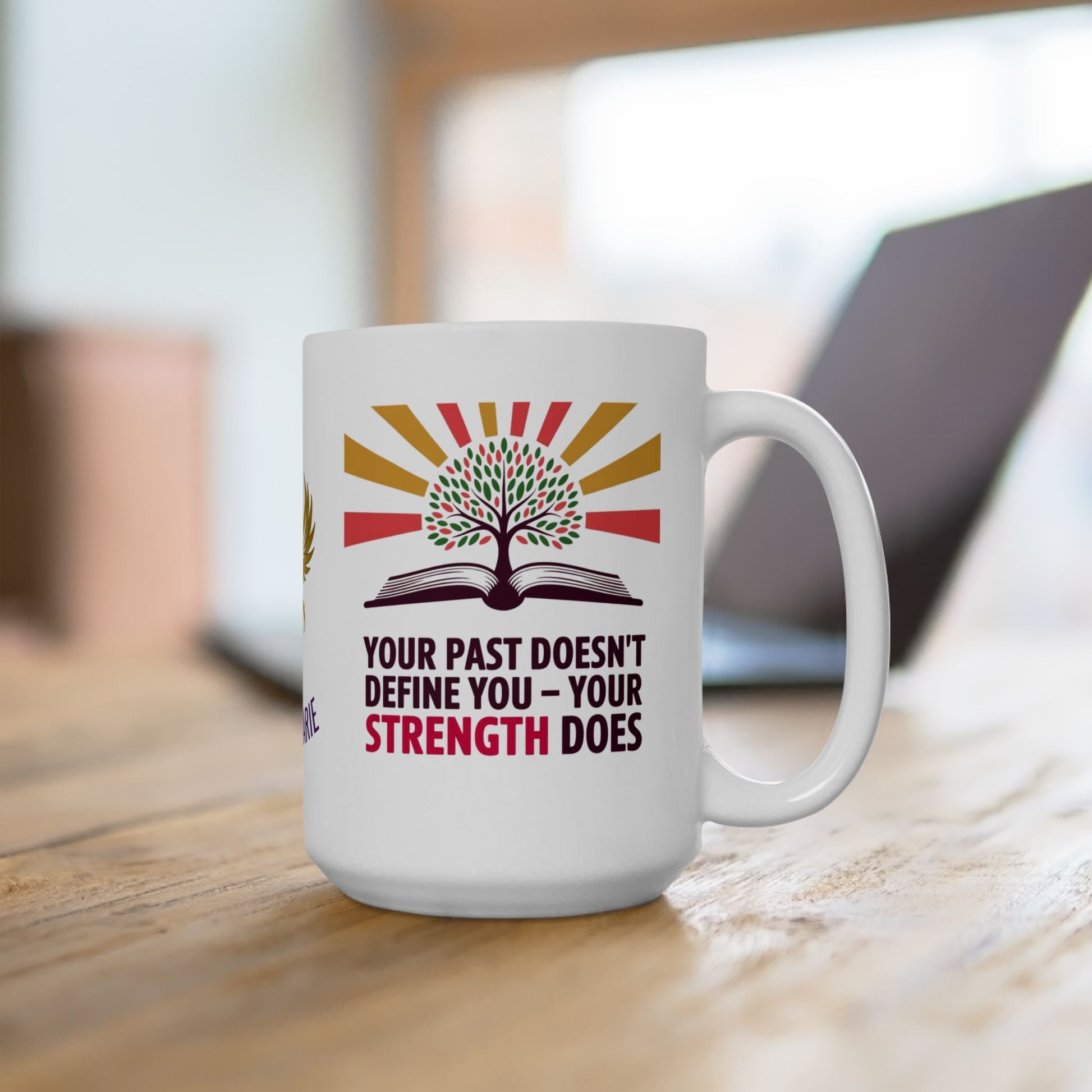 Empowerment mug about strength and moving forward.