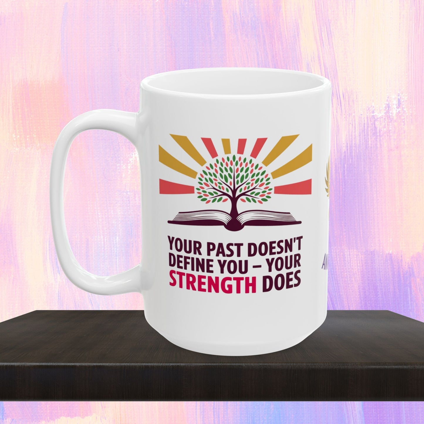 Empowerment mug about strength and moving forward.