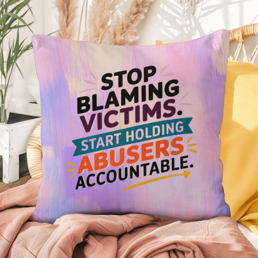 Stop Blaming Victims, Start Holding Abusers Accountable personalized indoor/outdoor pillow for survivor support and awareness