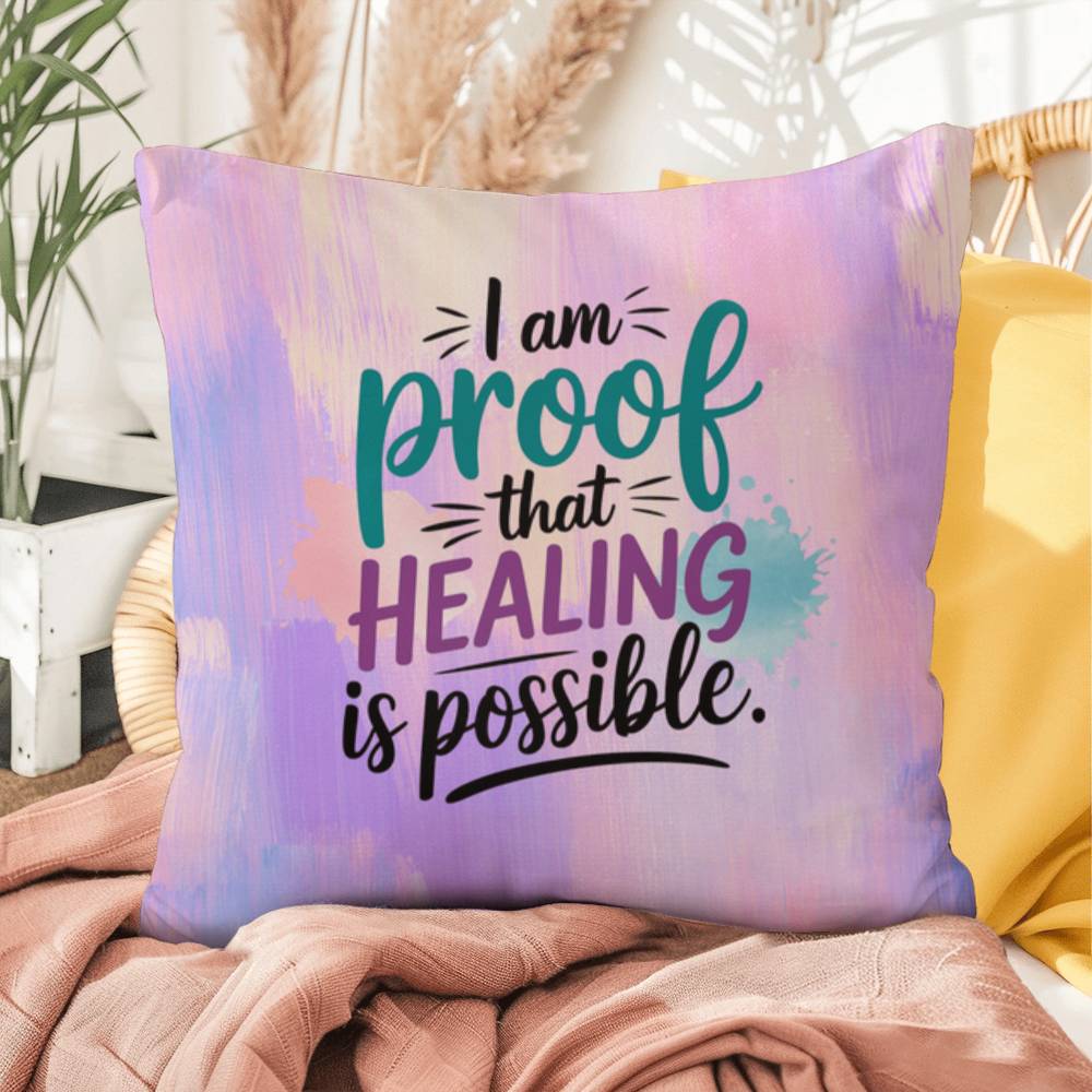 I Am Proof That Healing Is Possible personalized indoor/outdoor pillow for survivor support and empowerment gift