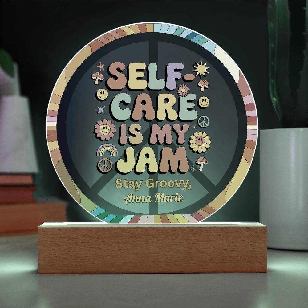 Self - Care Is My Jam 7" LED Acrylic Circle Plaque - Retro Self - Care Therapy Gift - MySisterIsASurvivor