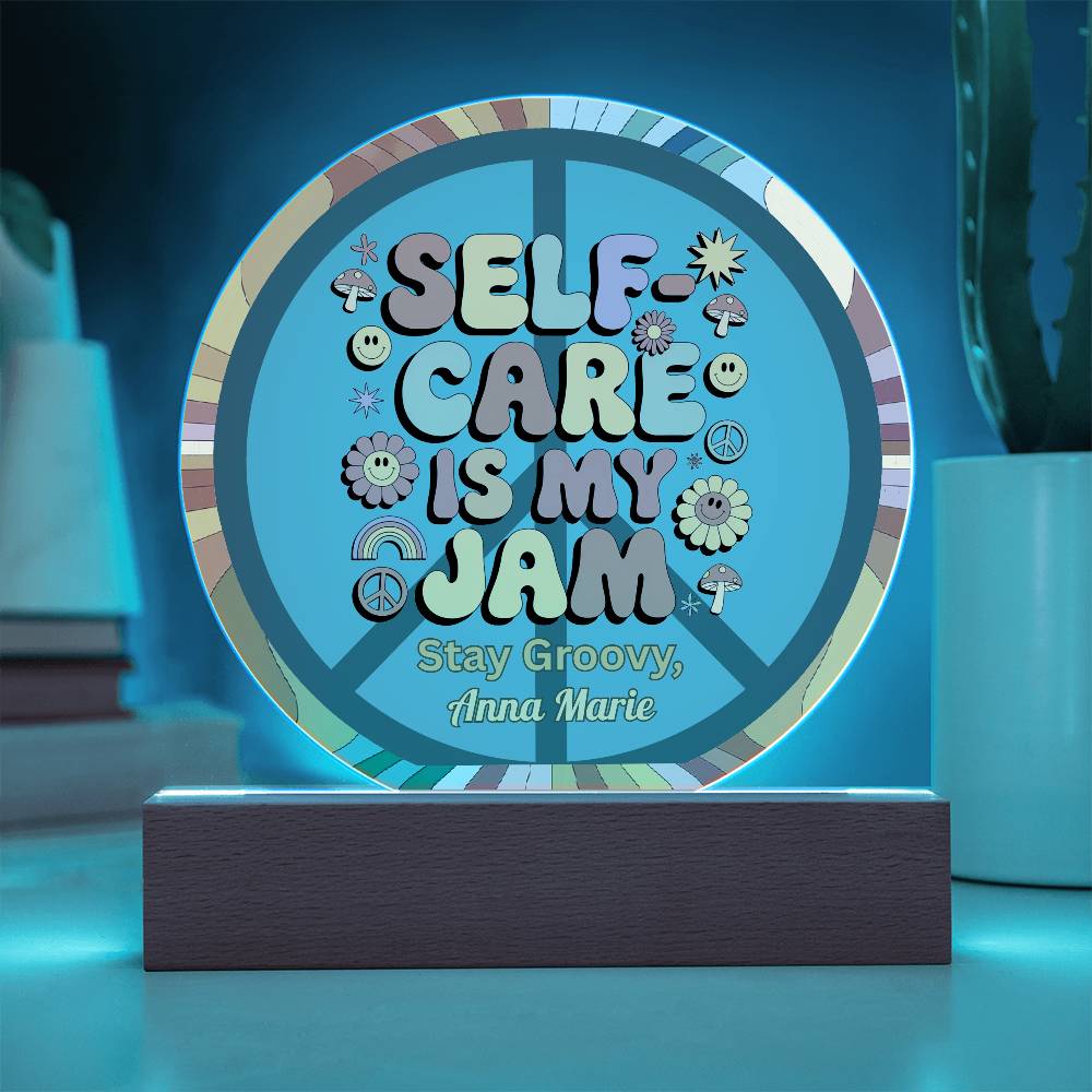 Self - Care Is My Jam 7" LED Acrylic Circle Plaque - Retro Self - Care Therapy Gift - MySisterIsASurvivor