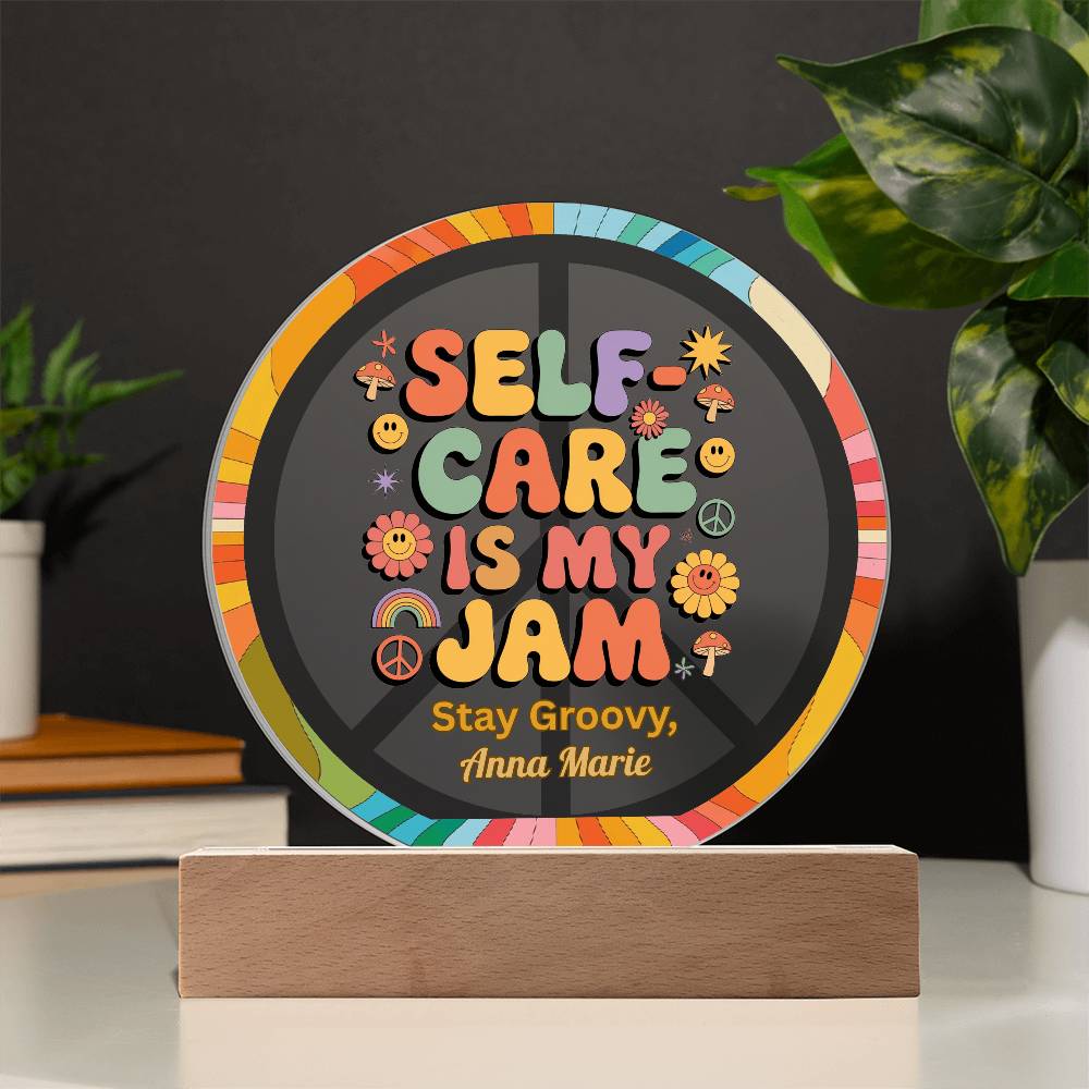 Self - Care Is My Jam 7" LED Acrylic Circle Plaque - Retro Self - Care Therapy Gift - MySisterIsASurvivor