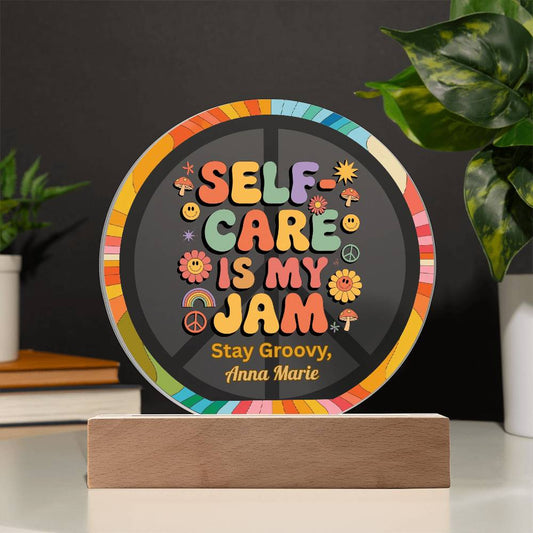 Self - Care Is My Jam 7" LED Acrylic Circle Plaque - Retro Self - Care Therapy Gift - MySisterIsASurvivor