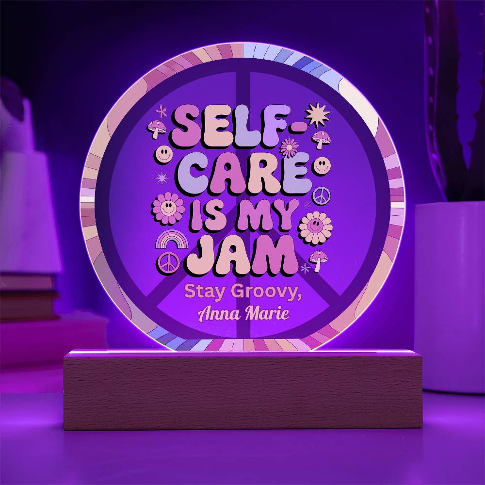 Self - Care Is My Jam 7" LED Acrylic Circle Plaque - Retro Self - Care Therapy Gift - MySisterIsASurvivor