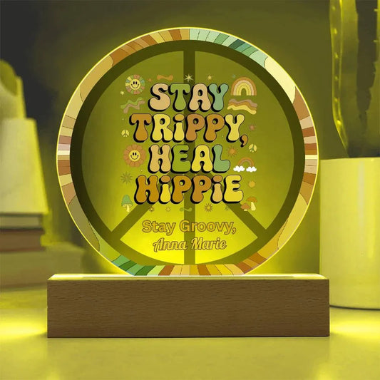 Shop our stay trippy 7 acrylic circle plaque featuring the Battery Powered LED Base style option from MySisterIsASurvivor.
