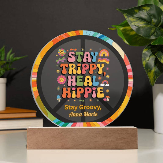 Stay Trippy, Heal Hippie 7" LED Plaque - Hippie Self - Care & Wellness Gift - MySisterIsASurvivor