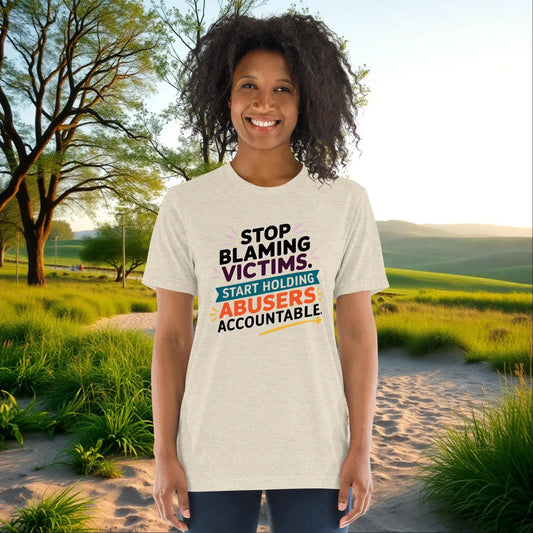 Stop Blaming Victims, Hold Abusers Accountable on Unisex Tri-Blend T-Shirt, justice, survivor support, awareness tee