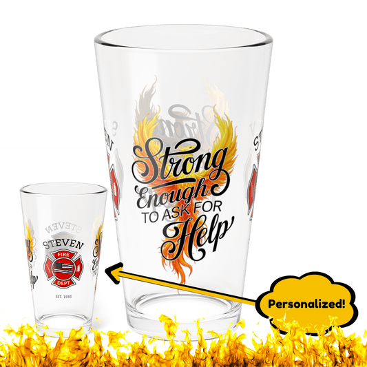 Strong enough to ask for help – firefighter mental health pint glass promoting resilience. - MySisterIsASurvivor