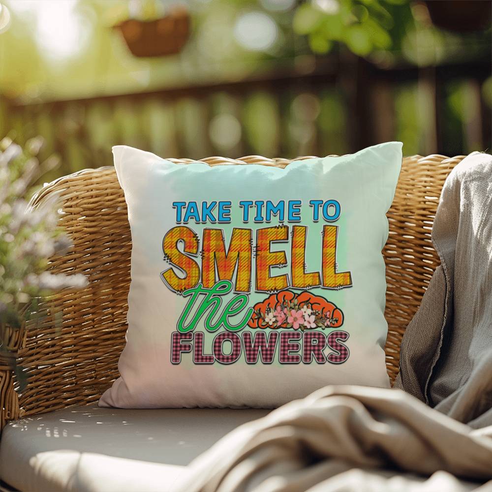 Take Time To Smell The Flowers: Indoor/Outdoor Pillow for Wellness, Style & Stress Relief