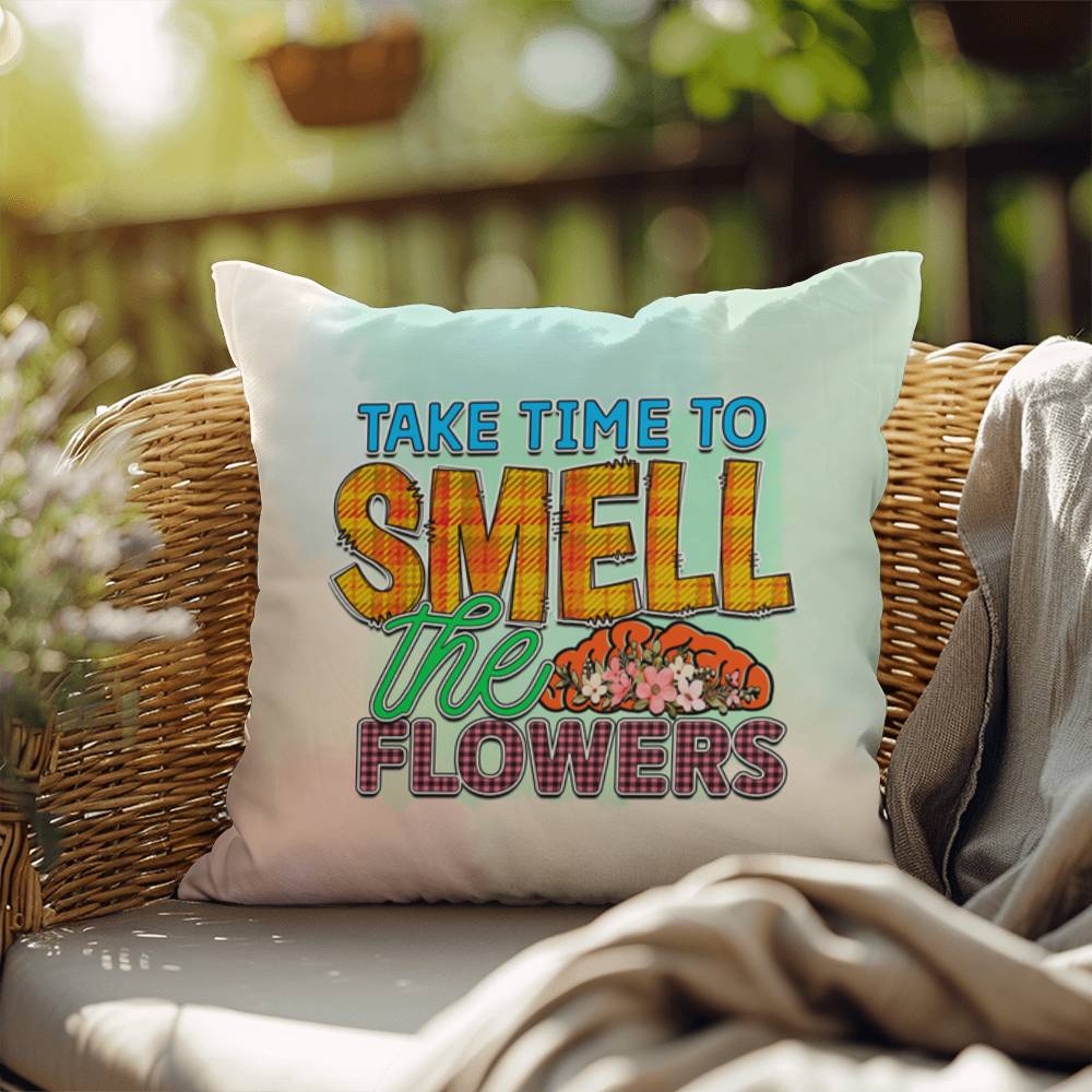 Take Time To Smell The Flowers: Indoor/Outdoor Pillow for Wellness, Style & Stress Relief