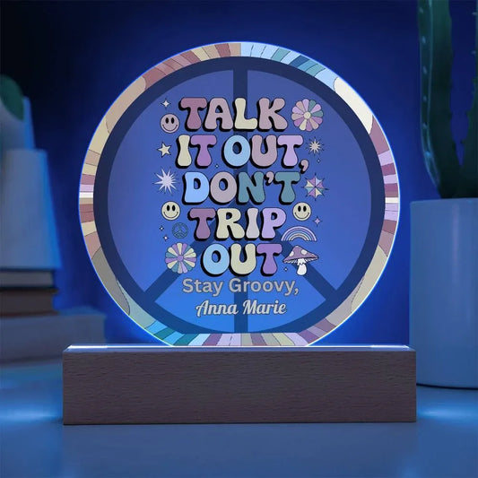 Shop our talk it out 7 acrylic circle plaque featuring the Battery Powered LED Base style option from MySisterIsASurvivor.
