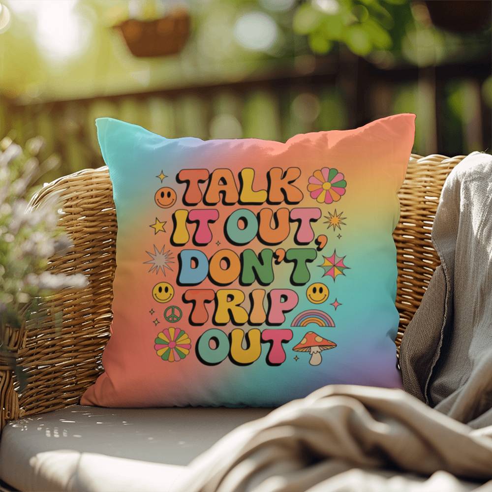 Talk It Out Don’t Trip Out Pillow - Therapy - Inspired Support & Safe Space - MySisterIsASurvivor