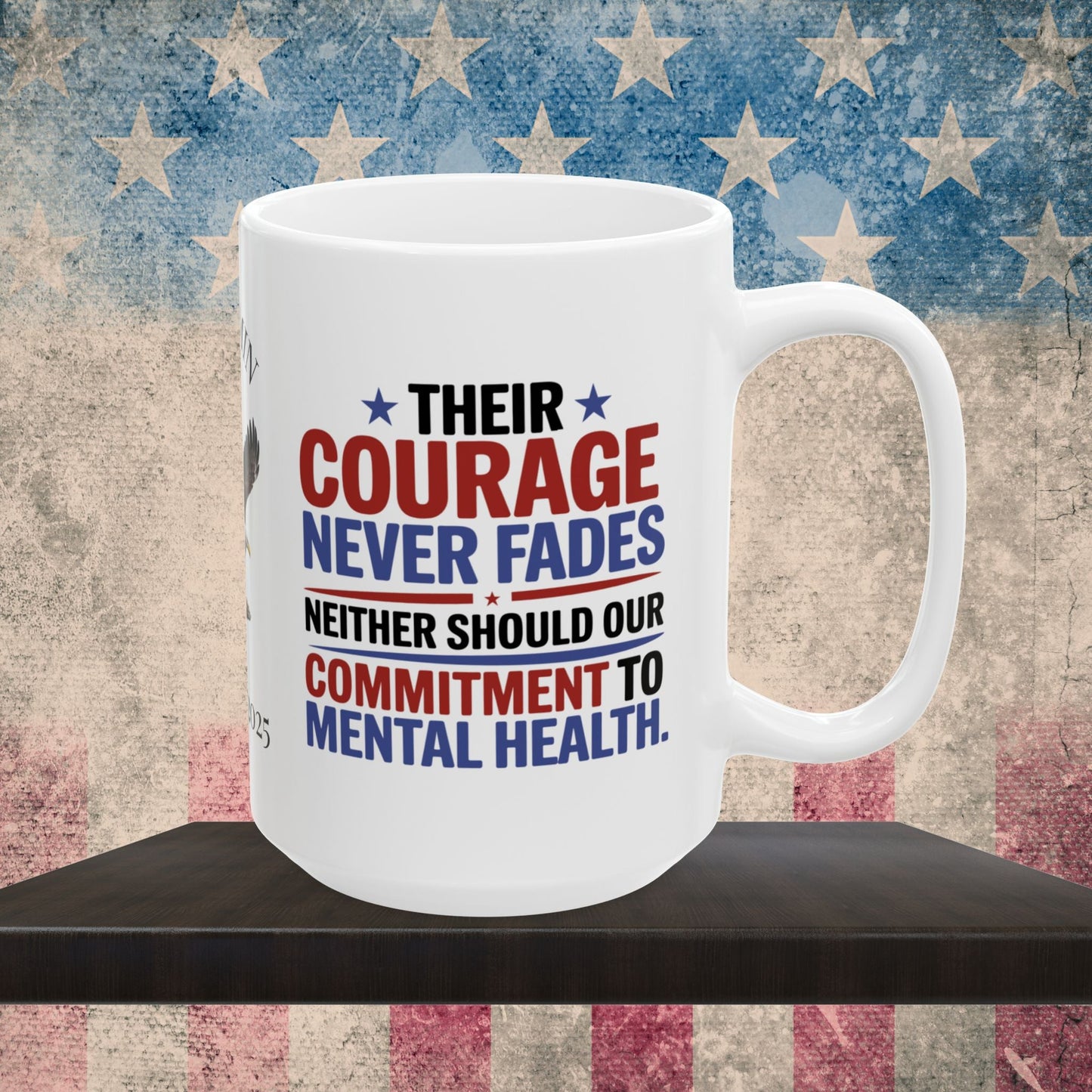 Your Courage Never Fades custom Memorial Day mug - PTSD support, military courage tribute